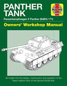 Panther Tank Enthusiasts' Manual: Panzerkampfwagen V Panther (SdKfz 171) - An insight into the design, construction and operation of the finest medium tank in the Second World War