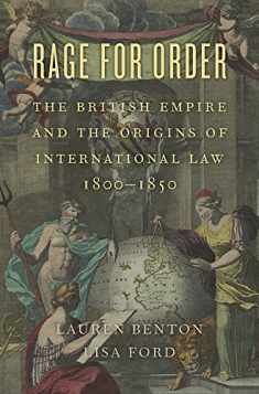 Rage for Order: The British Empire and the Origins of International Law, 1800–1850