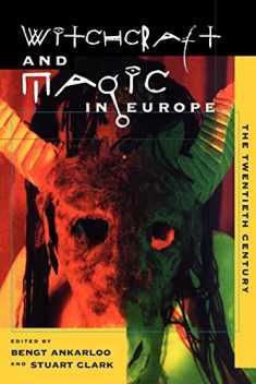 Witchcraft and Magic in Europe, Vol. 6: The Twentieth Century (Witchcraft and Magic in Europe)
