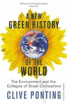 A New Green History of the World: The Environment and the Collapse of Great Civilisations