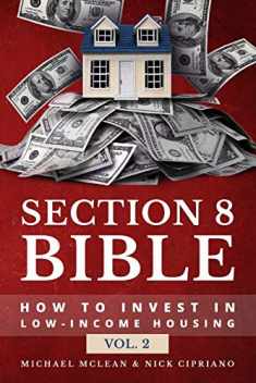 Section 8 Bible: How to invest in low-income housing (Section 8 Bibles)
