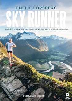 Sky Runner: Finding Strength, Happiness, And Balance In Your Running