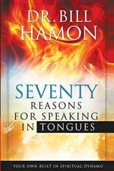 70 Reasons for Speaking in Tongues: Your Own Built in Spiritual Dynamo