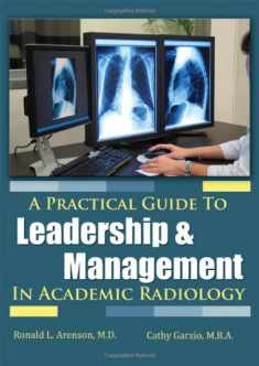 A Practical Guide to Leadership and Management in Academic Radiology