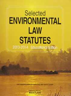 Selected Environmental Law Statutes, 2013-2014 Educational Edition (Selected Statutes)