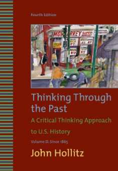 Thinking Through the Past: A Critical thinking Approach to US History, Vol. 2, 1865