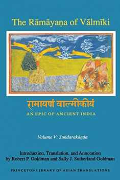The Rāmāyaṇa of Vālmīki: An Epic of Ancient India, Volume V: Sundarakāṇḍa (Princeton Library of Asian Translations, 145)