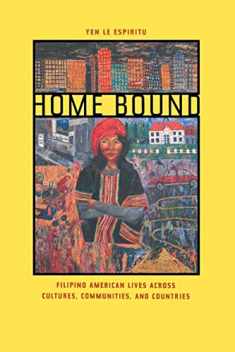Home Bound: Filipino American Lives across Cultures, Communities, and Countries