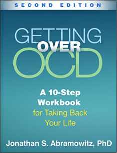 Getting Over OCD: A 10-Step Workbook for Taking Back Your Life (The Guilford Self-Help Workbook Series)