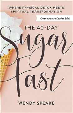 The 40-Day Sugar Fast: Where Physical Detox Meets Spiritual Transformation