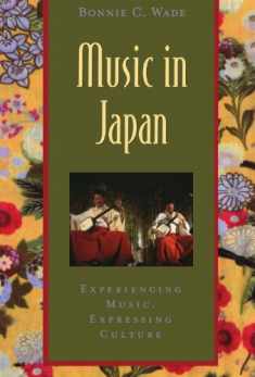 Music in Japan: Experiencing Music, Expressing Culture (Global Music Series)