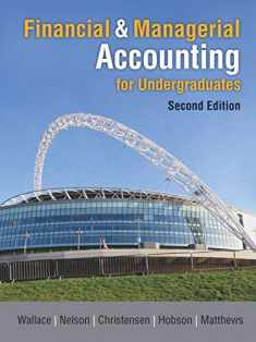 Financial & Managerial Accounting for Undergraduates, 2nd