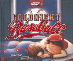 Goodnight Baseball (Sports Illustrated Kids Bedtime Books)