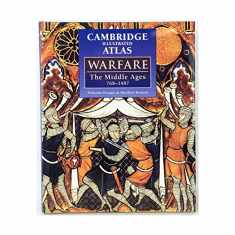 The Cambridge Illustrated Atlas of Warfare: The Middle Ages, 768–1487 (Cambridge Illustrated Atlases)