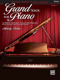 Grand Solos for Piano, Bk 1: 10 Pieces for Early Elementary Pianists with Optional Duet Accompaniments