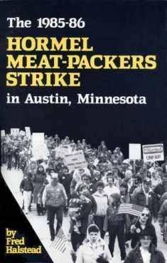 The 1985 - 1986 Hormel Meat Packers Strike in Austin, Minnesota