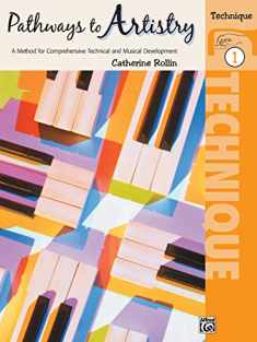 Pathways to Artistry Technique, Bk 1: A Method for Comprehensive Technical and Musical Development (Pathways to Artistry, Bk 1)