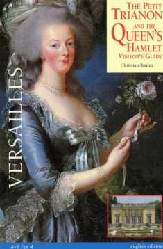 THE PETIT TRIANON AND THE QUEEN'S HAMLET VISITOR'S GUIDE (ANGLAIS): VERSAILLES