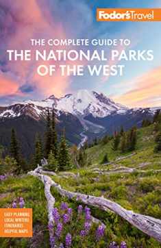 Fodor's The Complete Guide to the National Parks of the West: with the Best Scenic Road Trips (Full-color Travel Guide)