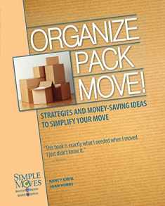 Organize Pack Move!: Strategies and Money-Saving Ideas to Simplify Your Move