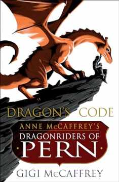 Dragon's Code: Anne McCaffrey's Dragonriders of Pern (Pern: The Dragonriders of Pern)