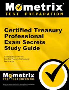Certified Treasury Professional Exam Secrets Study Guide: CTP Test Review for the Certified Treasury Professional Examination
