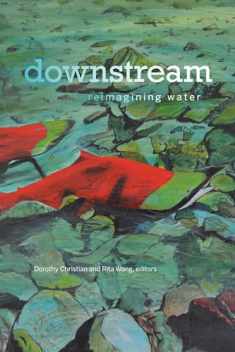 downstream: reimagining water (Environmental Humanities)