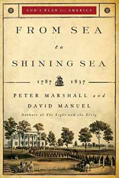 From Sea to Shining Sea: 1787-1837 (God's Plan for America)