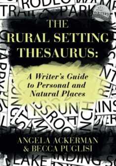 The Rural Setting Thesaurus: A Writer's Guide to Personal and Natural Places (Writers Helping Writers Series)