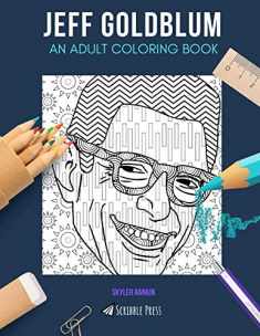JEFF GOLDBLUM: AN ADULT COLORING BOOK: A Jeff Goldblum Coloring Book For Adults