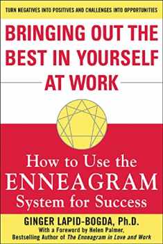 Bringing Out the Best in Yourself at Work: How to Use the Enneagram System for Success