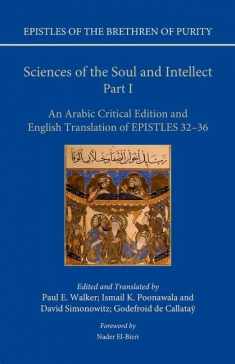 Sciences of the Soul and Intellect, Part I: An Arabic Critical Edition and English Translation of Epistles 32-36 (Epistles of the Brethren of Purity)