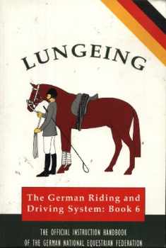 Lungeing: The German Riding and Driving System, Book 6