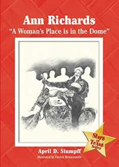 Ann Richards: "A Woman’s Place is in the Dome" (Stars of Texas Series)