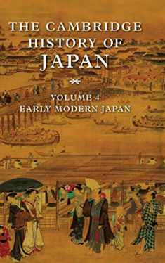 The Cambridge History of Japan, Vol. 4: Early Modern Japan (Volume 4)