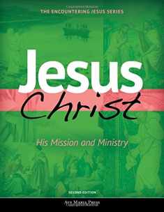 Jesus Christ: His Mission and Ministry (Second Edition) (Encountering Jesus)