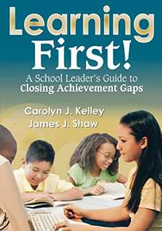 Learning First!: A School Leader′s Guide to Closing Achievement Gaps