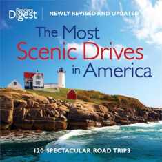 The Most Scenic Drives in America, Newly Revised and Updated: 120 Spectacular Road Trips (Reader's Digest)
