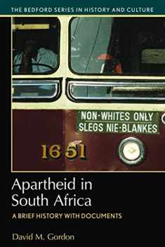 Apartheid in South Africa: A Brief History with Documents (Bedford Series in History and Culture)