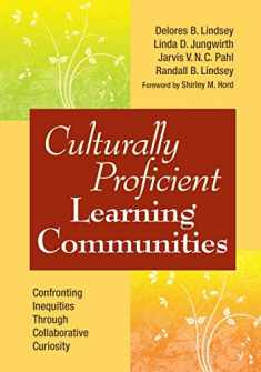 Culturally Proficient Learning Communities: Confronting Inequities Through Collaborative Curiosity