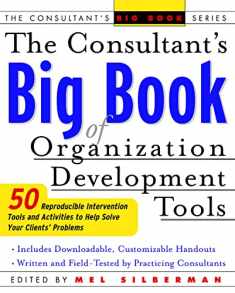 The Consultant's Big Book of Organization Development Tools : 50 Reproducible Intervention Tools to Help Solve Your Clients' Problems