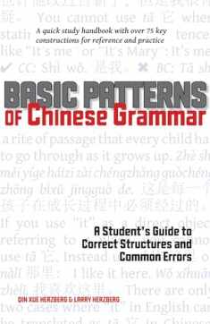 Basic Patterns of Chinese Grammar: A Student's Guide to Correct Structures and Common Errors