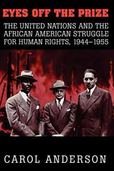 Eyes off the Prize: The United Nations and the African American Struggle for Human Rights, 1944–1955