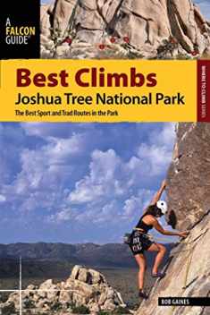 Best Climbs Joshua Tree National Park: The Best Sport And Trad Routes In The Park (Best Climbs Series)