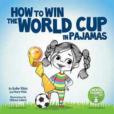 How to Win the World Cup in Pajamas: Mental Toughness for Kids (Grow Grit Series)