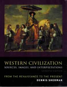 Western Civilization: Sources, Images, and Interpretations, from the Renaissance to the Present
