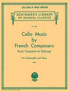 Cello Music by French Composers from Couperin to Debussy for Violoncello and Piano
