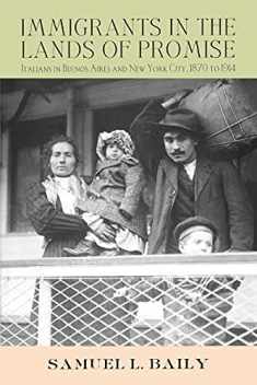 Immigrants in the Lands of Promise: Italians in Buenos Aires and New York City, 1870–1914 (Cornell Studies in Comparative History)