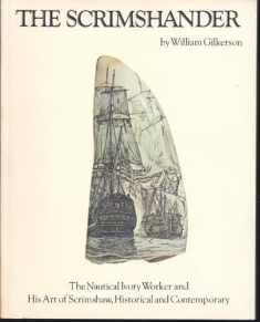 The Scrimshander: The Nautical Ivory Worker and His Art of Scrimshaw, Historical and Contemporary