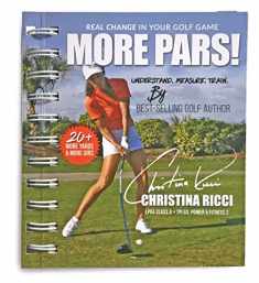 More Pars!: Real Change in Your Golf Game; Understand, Measure, Train